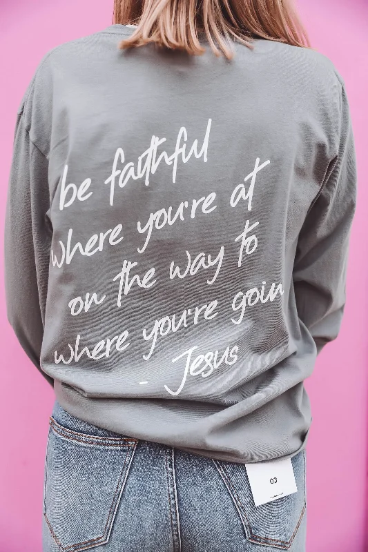 Faithful Where You're At Long Sleeve