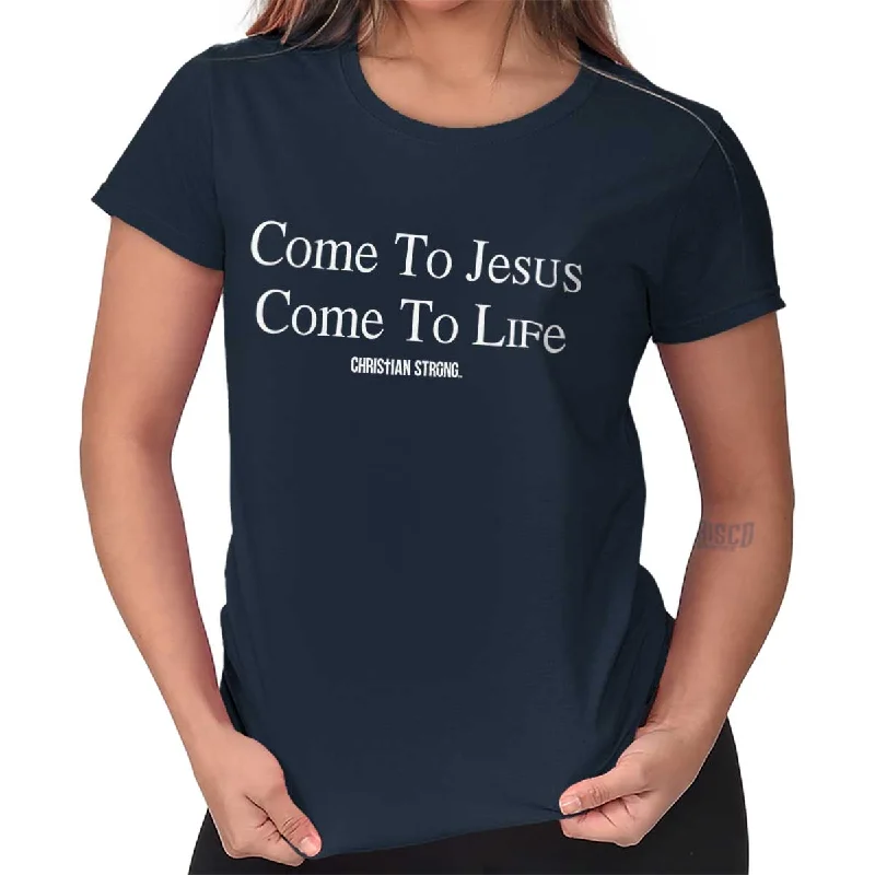 Come To Jesus Ladies T ShirtJersey T-Shirts